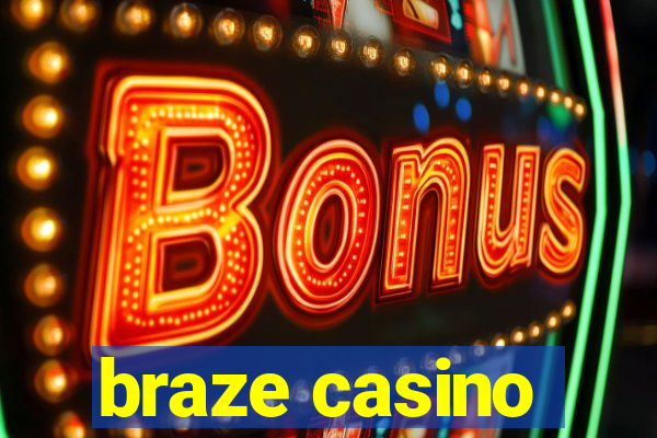 braze casino